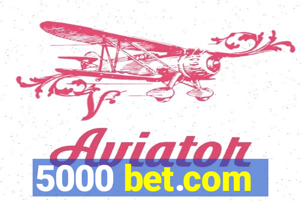 5000 bet.com